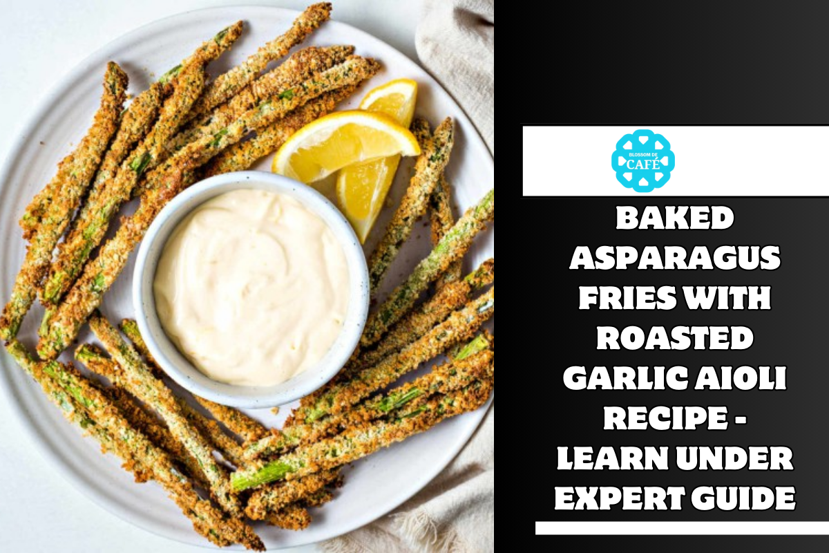 Baked Asparagus Fries With Roasted Garlic Aioli Recipe - Learn under Expert Guide