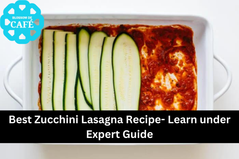 Best Zucchini Lasagna Recipe- Learn under Expert Guide