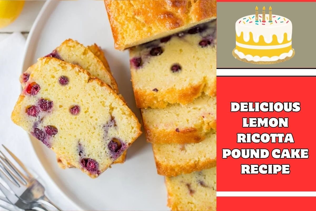 Delicious Lemon Ricotta Pound Cake Recipe