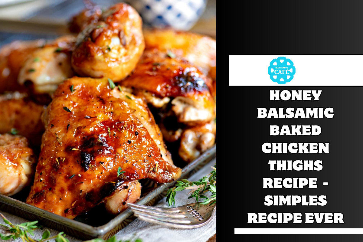 Honey Balsamic Baked Chicken Thighs Recipe - Simples Recipe Ever