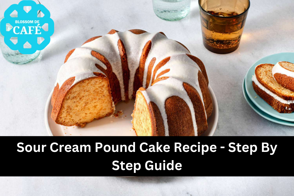 Sour Cream Pound Cake Recipe - Step By Step Guide