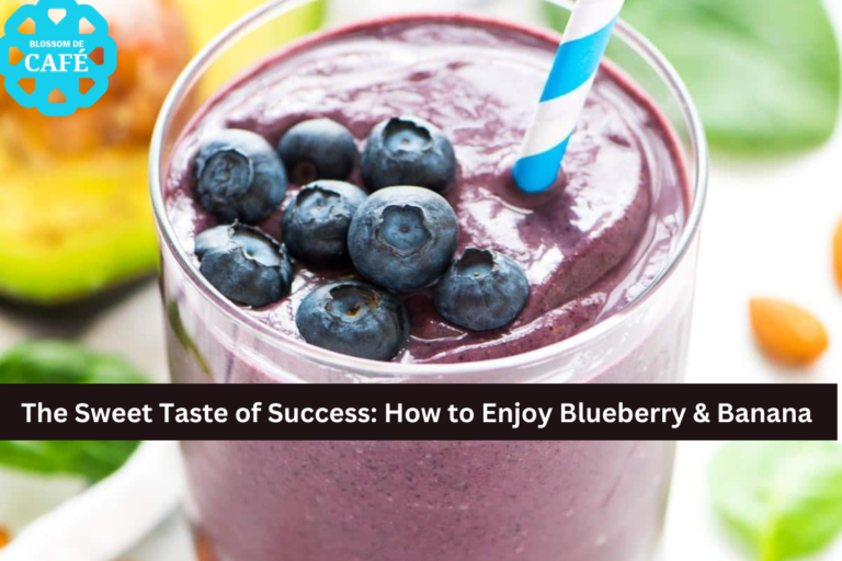 The Sweet Taste of Success: How to Enjoy Blueberry & Banana